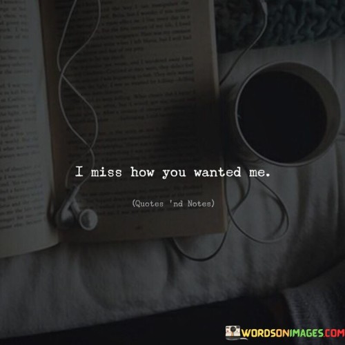 I-Miss-How-You-Wanted-Me-Quotes.jpeg