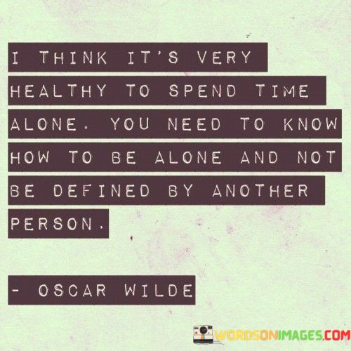I-Think-Its-Very-Healthy-To-Spend-Time-Alone-You-Quotes.jpeg