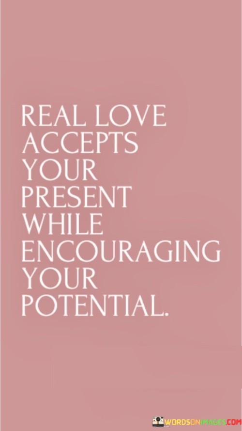 Real-Love-Accepts-Your-Present-While-Encouraging-Quotes.jpeg