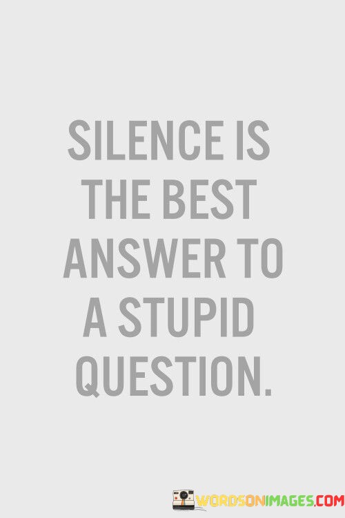 Silence-Is-The-Best-Answer-To-A-Stupid-Quotes.jpeg