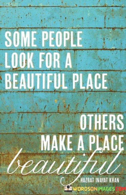 Some-People-Look-For-A-Beautiful-Places-Others-Make-Quotes.jpeg
