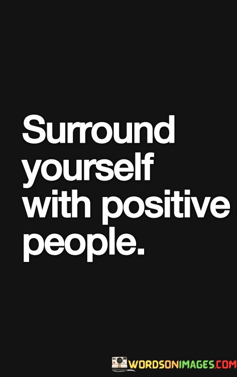 Surround-Yourself-With-Positive-People-Quotes.jpeg