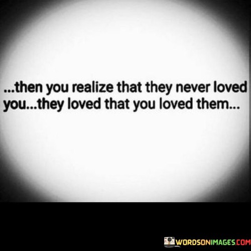 Then-You-Realize-That-They-Never-Loved-You-Quotes.jpeg