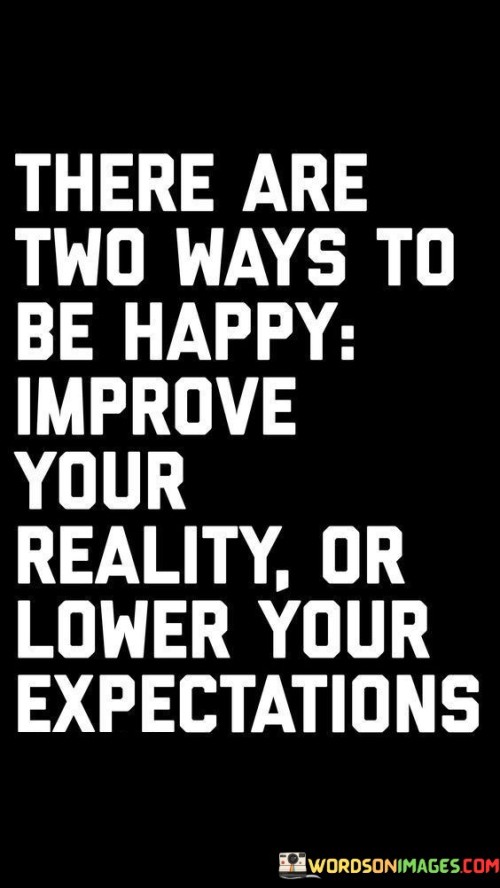 There-Are-Two-Ways-To-Be-Happy-Improve-Quotes.jpeg