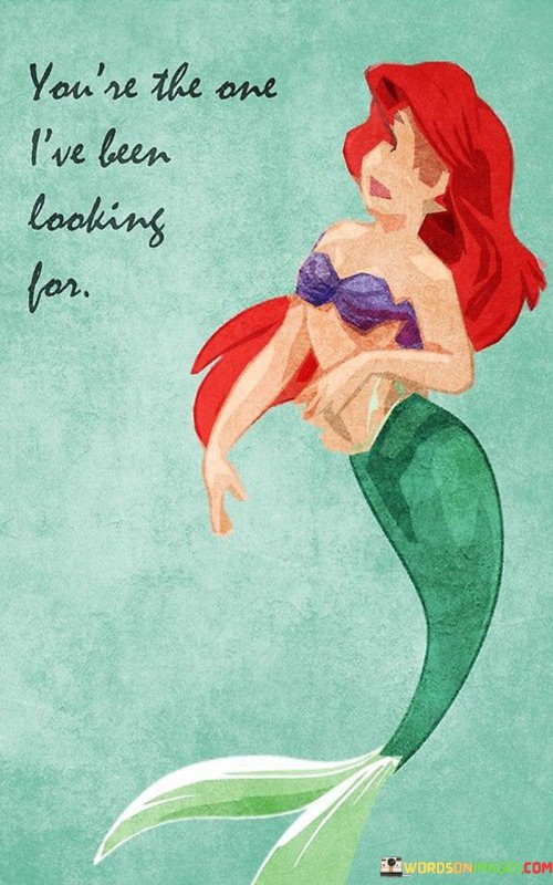 Youre-The-One-Ive-Been-Looking-For-Quotes.jpeg