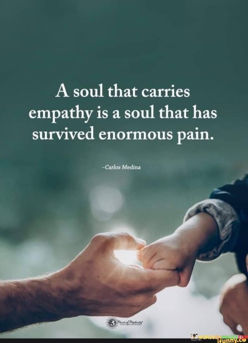 A-Soul-That-Carries-Empathy-Is-A-Soul-That-Has-Survived-Enormous-Pain-Quotes.jpeg