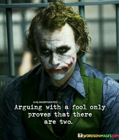 Arguing-With-A-Fool-Only-Proves-That-There-Are-Two-Quotes.jpeg