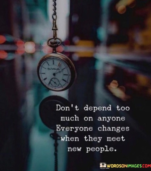 Dont-Depend-Too-Much-On-Anyone-Everyone-Quotes.jpeg