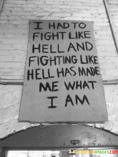 I-Had-To-Fight-Like-Hell-And-Fighting-Quotes.jpeg