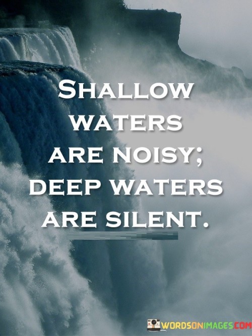 Shallow-Waters-Are-Noisy-Deep-Waters-Quotes.jpeg