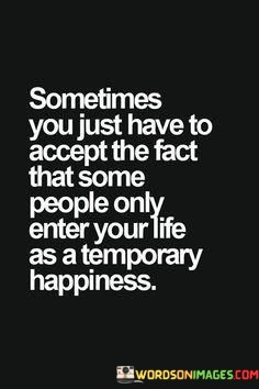 Sometimes-You-Just-Have-To-Accept-The-Fact-That-Some-People-Only-Enter-Your-Life-As-A-Quotes.jpeg