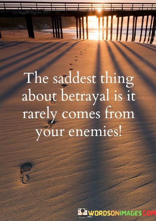 The-Saddest-Thing-About-Betrayal-Is-It-Quotes.jpeg