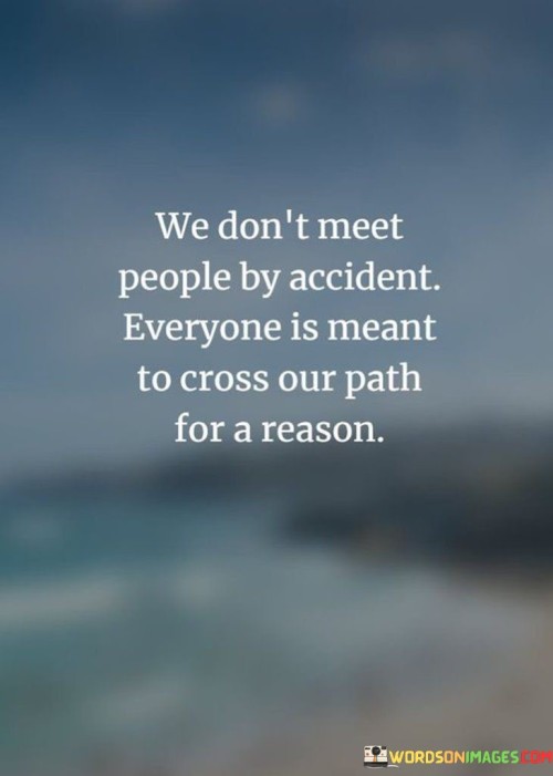We-Dont-Meet-People-By-Accident-Quotes.jpeg