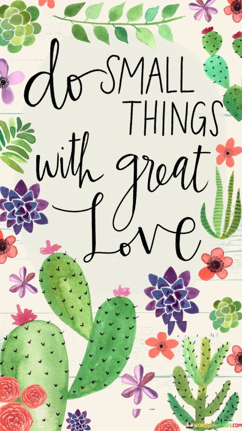 Do-Small-Things-With-Great-Love-Quotes.jpeg