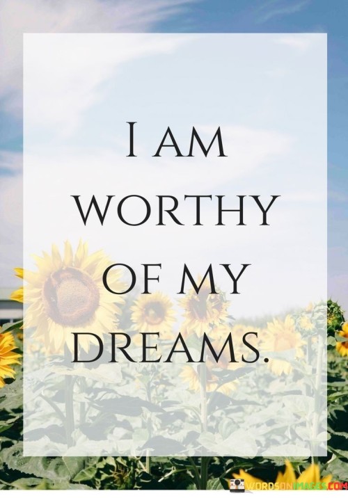 I-Am-Worthy-Of-My-Dreams-Quotes.jpeg