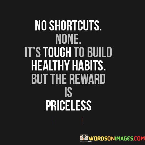 No-Shortcuts-None-Its-Tough-To-Build-Quotes.jpeg