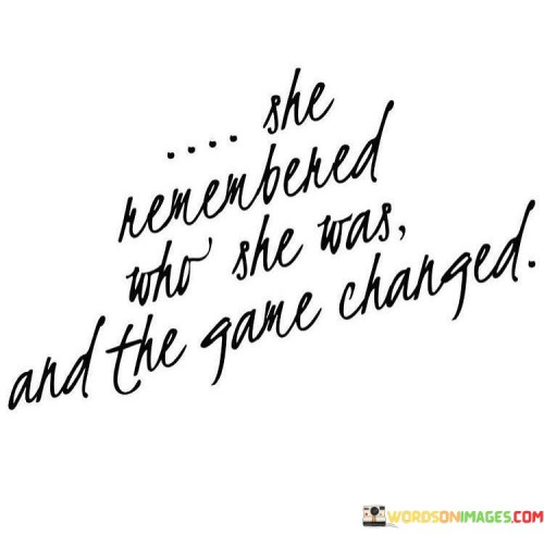 She-Remembered-Who-She-Was-Quotes.jpeg