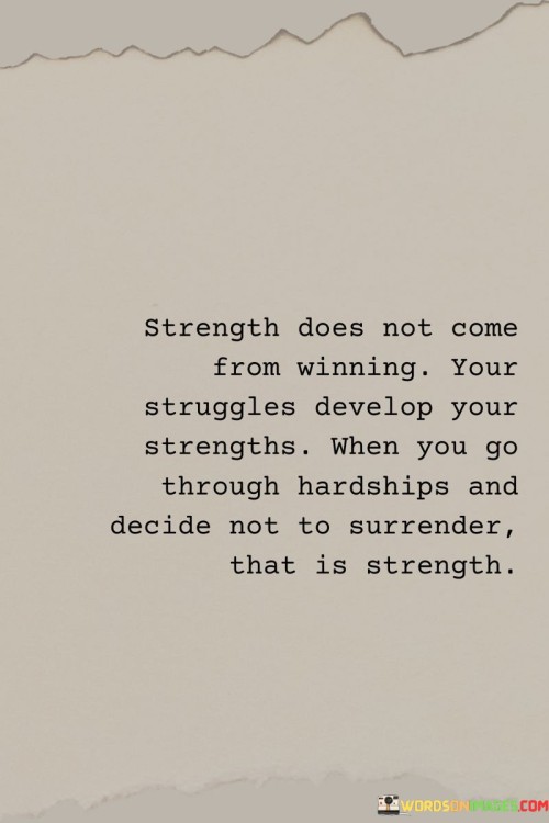 Strength-Does-Not-Come-From-Winning-Your-Struggles-Quotes.jpeg