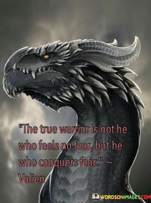 The-True-Warrior-Is-Not-He-Who-Feels-No-Fear-But-He-Who-Conquers-Quotes.jpeg
