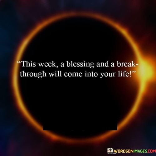 This-Week-A-Blessing-And-A-Break-Through-Quotes.jpeg