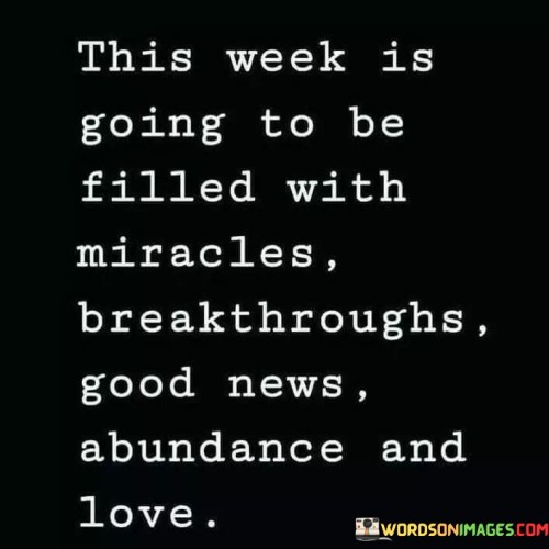This-Week-Is-Going-To-Be-Filled-With-Miracles-Quotes.jpeg