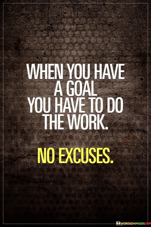 When-You-Have-A-Goal-You-Have-To-Do-Quotes.jpeg