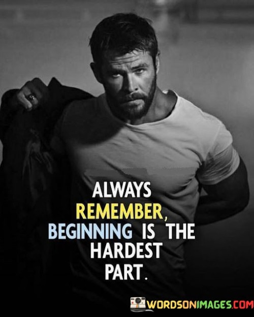 Always-Remember-Beginning-Is-The-Hardest-Part-Quotes.jpeg