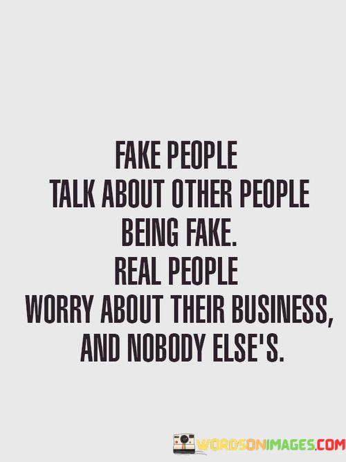 Fake-People-Talk-About-Other-People-Being-Fake-Real-People-Quotes8e8dfdb618f9bf34.jpeg