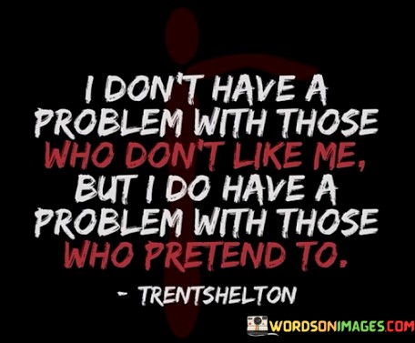 I-Dont-Have-A-Problem-With-Those-Who-Dont-Like-Me-Quotes.jpeg