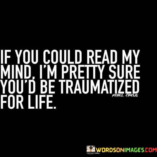 If-You-Could-Read-My-Mind-Im-Pretty-Sure-Quotes.jpeg