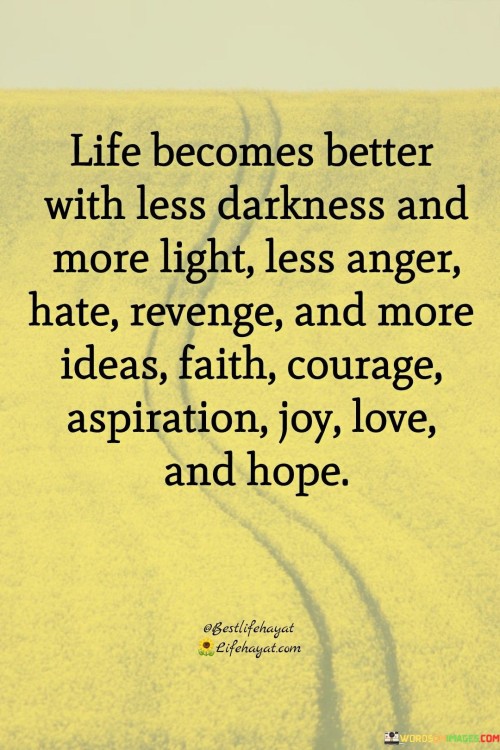Life-Becomes-Better-With-Less-Darkness-And-More-Light-Quotes.jpeg