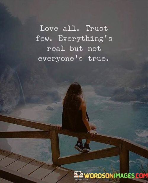 Love-All-Trust-Few-Everythings-Real-But-Not-Everyones-True-Quotes.jpeg