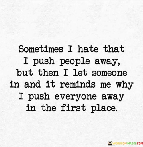 Sometimes-I-Hate-That-I-Push-People-Away-But-Then-I-Let-Someone-Quotes.jpeg