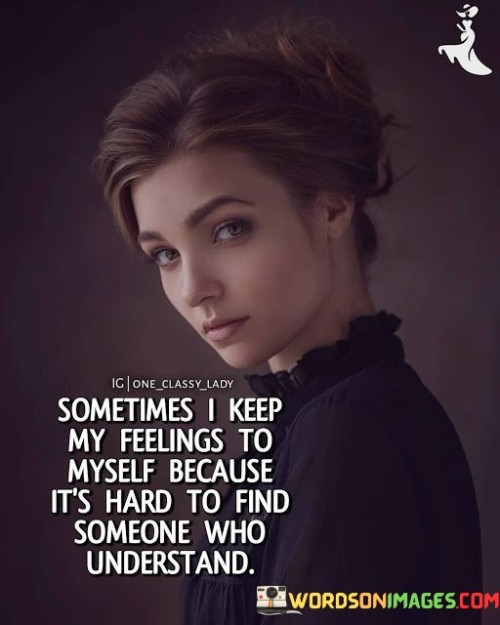 Sometimes-I-Keep-My-Feelings-To-Myself-Because-Its-Hard-Quotes.jpeg