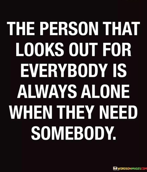 The-Person-That-Looks-Out-For-Everybody-Is-Quotes.jpeg