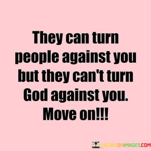 They-Can-Ture-People-Against-You-But-They-Cant-Turn-Quotes.jpeg