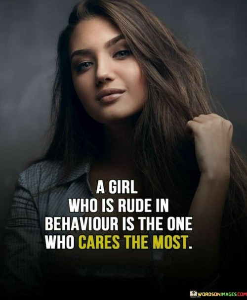 A-Girl-Who-Is-Rude-In-Behaviour-Is-The-One-Who-Cares-The-Most-Quotes.jpeg