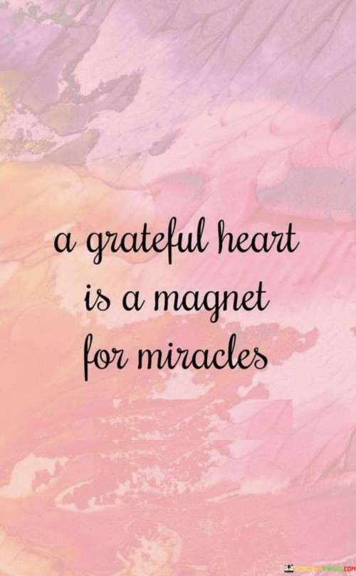 A-Grateful-Heart-Is-A-Magnet-For-Miracles-Quotes.jpeg