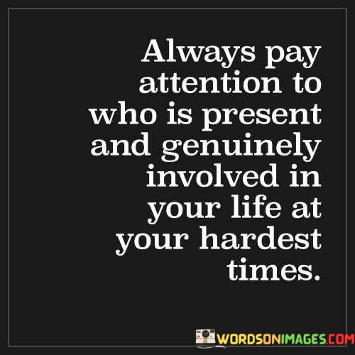 Always-Pay-Attention-To-Who-Is-Present-And-Genuinely-Quotes.jpeg