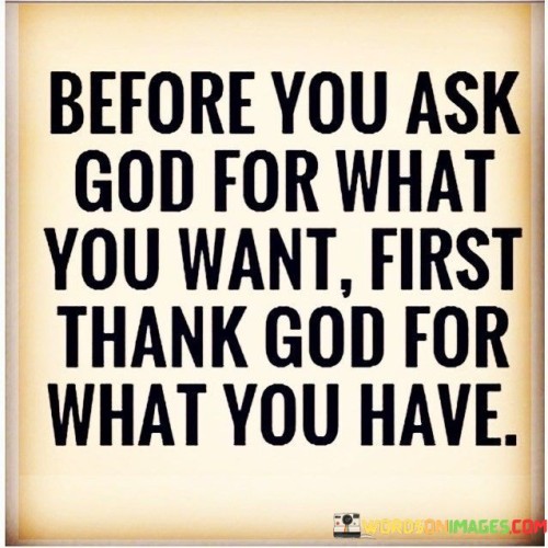 Before-You-Ask-God-For-What-You-Want-Quotes.jpeg