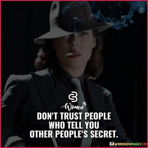 Dont-Trust-People-Who-Tell-You-Other-Peoples-Secret-Quotes.jpeg