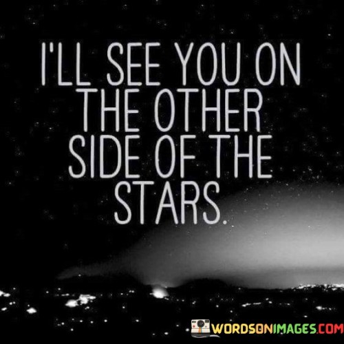 Ill-See-You-On-The-Other-Side-Of-The-Stars-Quotes.jpeg