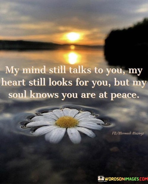 My-Mind-Still-Talks-To-You-My-Heart-Still-Looks-For-You-Quotes.jpeg