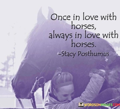 Once-In-Love-With-Horses-Always-In-Love-With-Horses-Quotes.jpeg