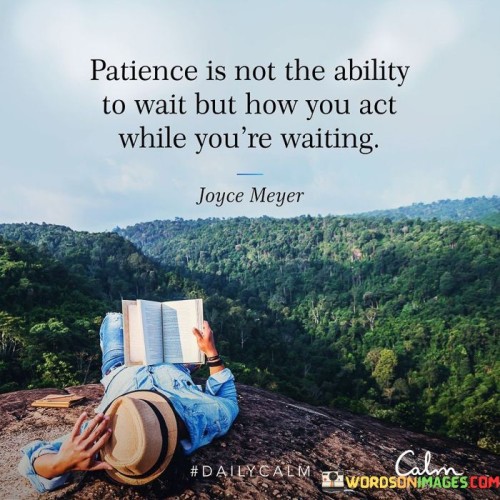 Patience-Is-Not-The-Ability-To-Wait-But-How-You-Act-While-Quotes.jpeg