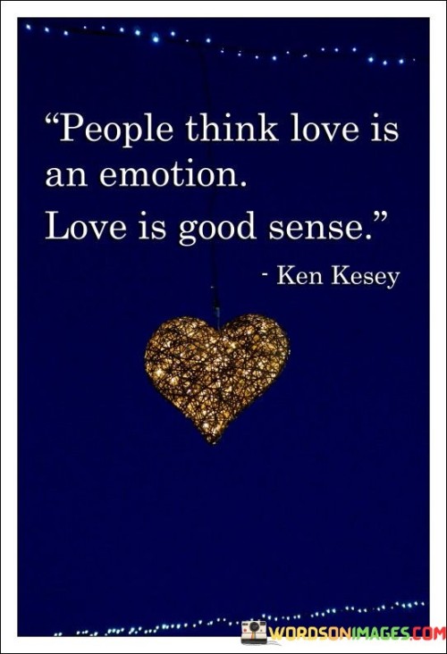 People-Think-Love-Is-An-Emotion-Love-Is-Good-Sense-Quotes.jpeg