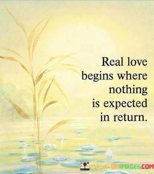 Real-Love-Begins-Where-Nothing-Is-Expected-In-Return-Quotes.jpeg