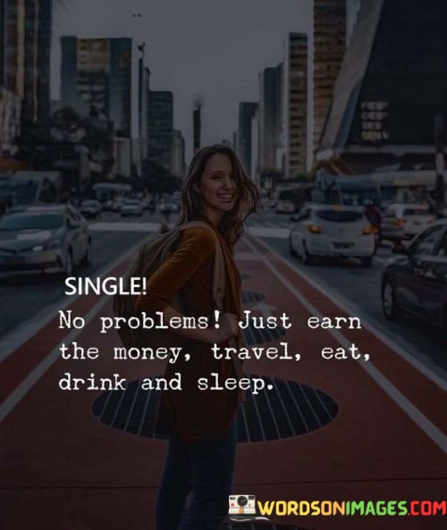 Single-No-Problems-Just-Earn-The-Money-Travel-Quotes.jpeg