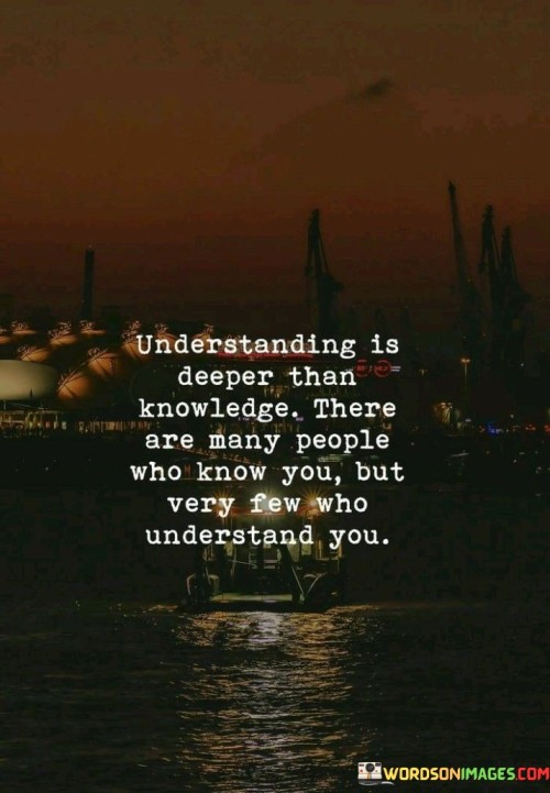 Understanding-Is-Deeper-Than-Knowledge-There-Are-Many-People-Who-Know-Quotes.jpeg