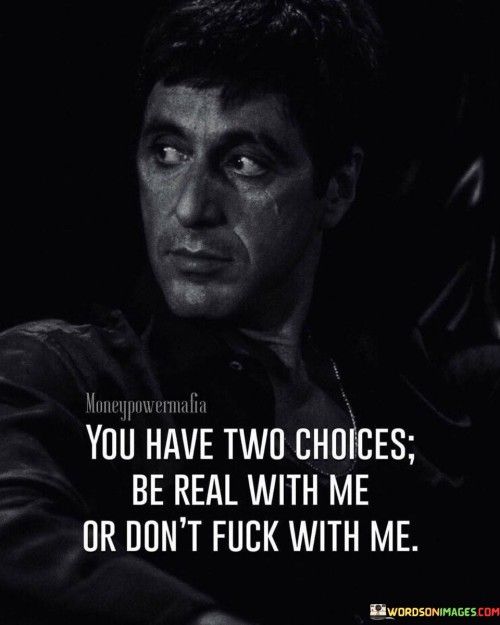 You-Have-Two-Choices-Be-Real-With-Me-Quotes.jpeg